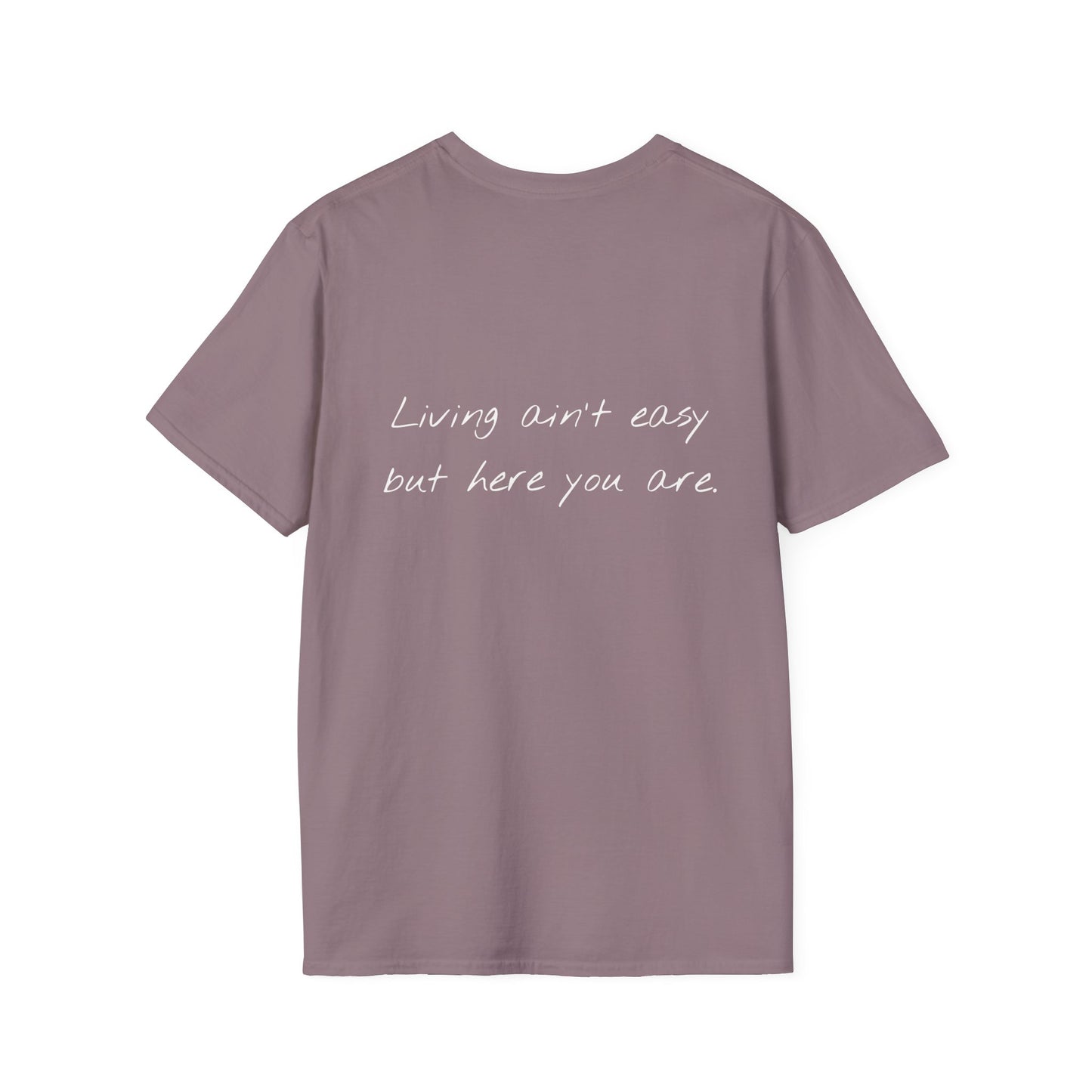Living Ain't Easy But Here You Are Tee