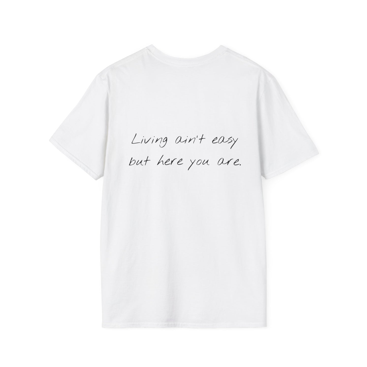 Living Ain't Easy But Here You Are Tee