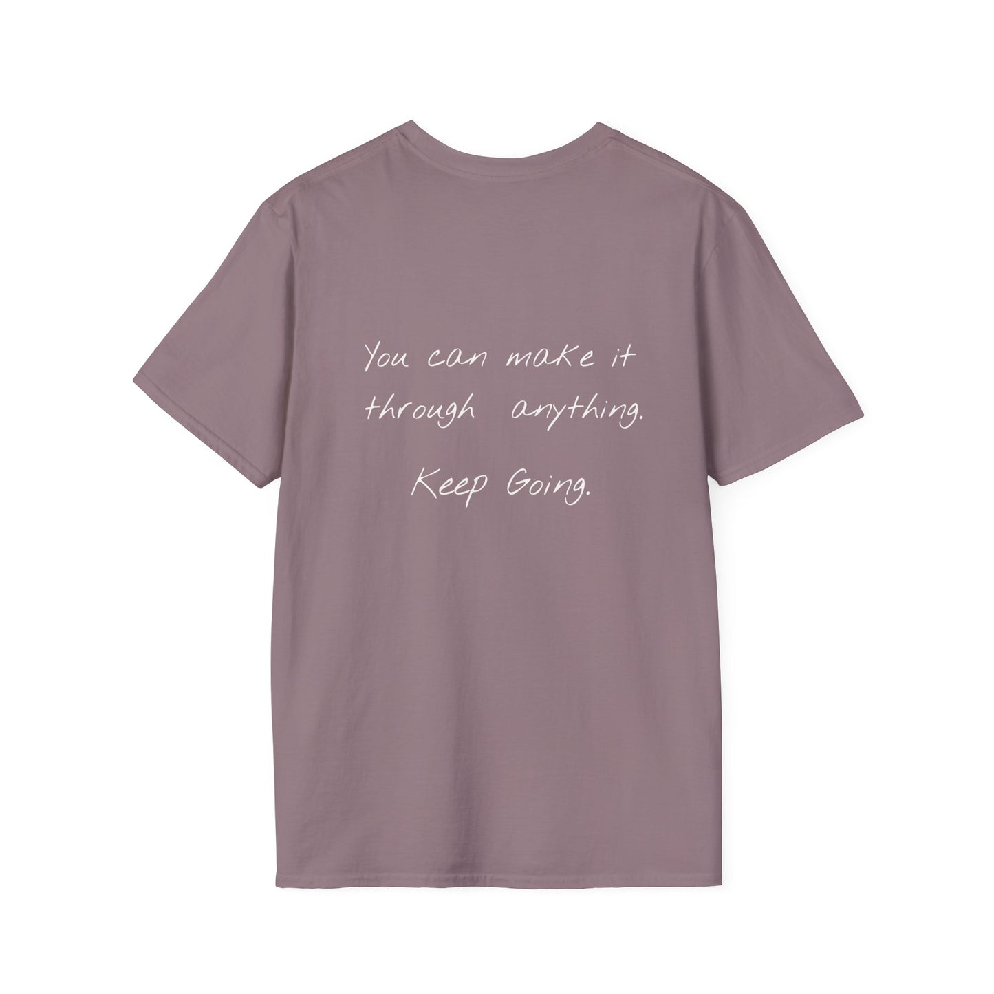 You Can Make It Through Anything - Keep Going Tee