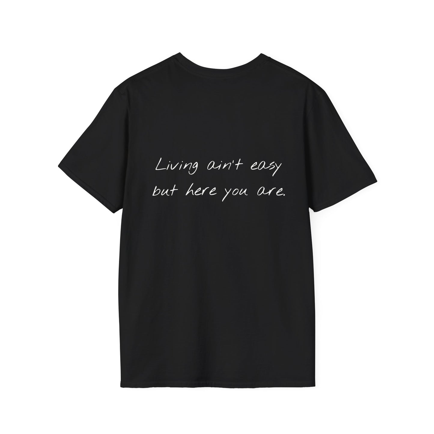 Living Ain't Easy But Here You Are Tee