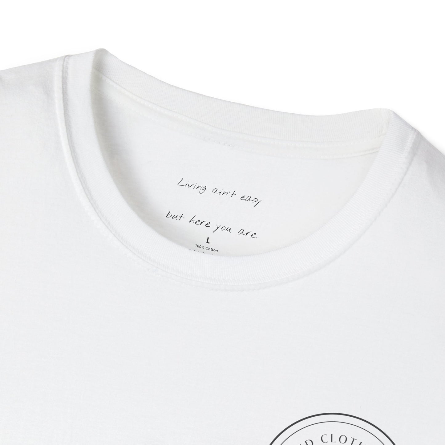 Living Ain't Easy But Here You Are Tee