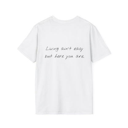 Living Ain't Easy But Here You Are Tee