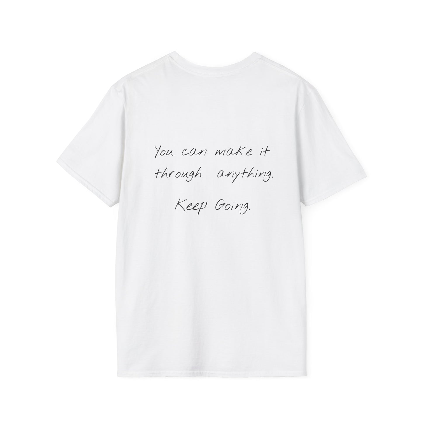You Can Make It Through Anything - Keep Going Tee