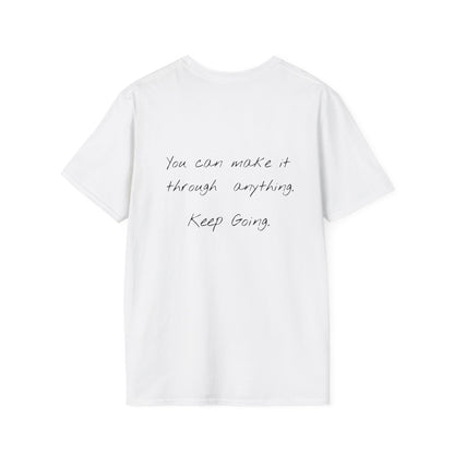 You Can Make It Through Anything - Keep Going Tee