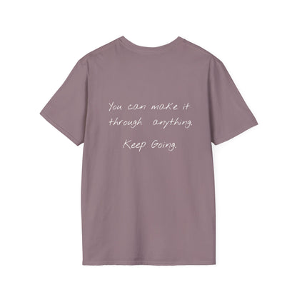 You Can Make It Through Anything - Keep Going Tee