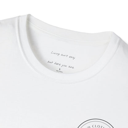 Living Ain't Easy But Here You Are Tee