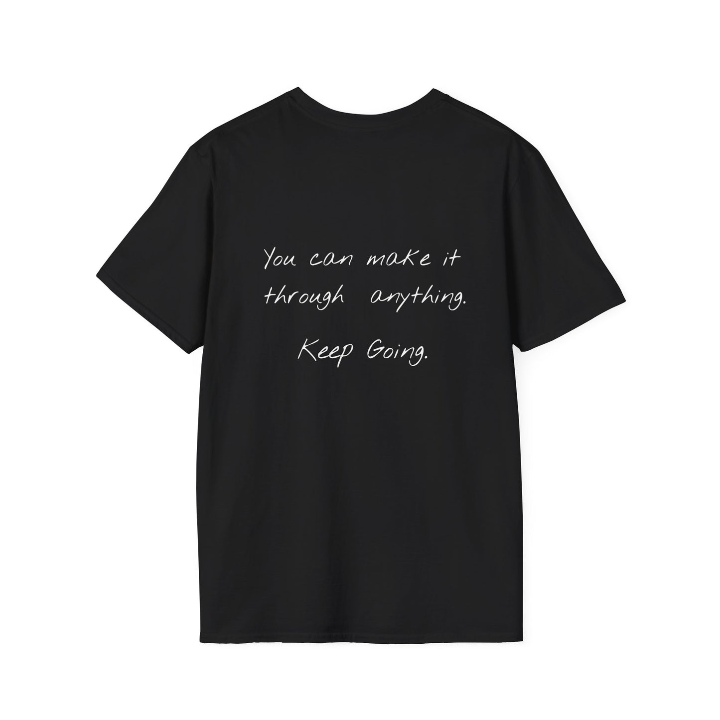 You Can Make It Through Anything - Keep Going Tee