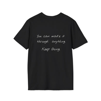 You Can Make It Through Anything - Keep Going Tee