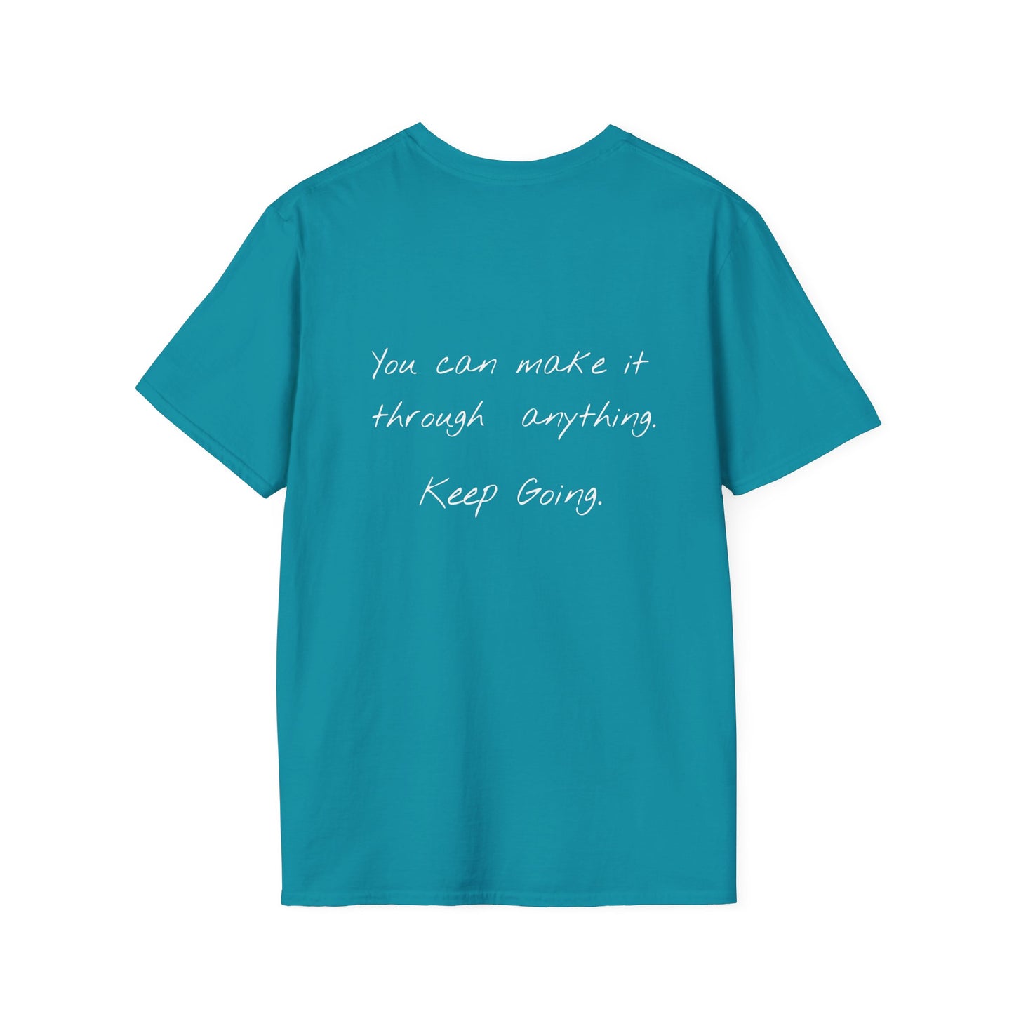 You Can Make It Through Anything - Keep Going Tee