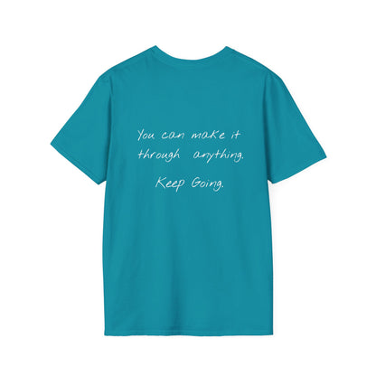 You Can Make It Through Anything - Keep Going Tee